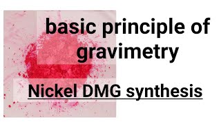 Nickel Dimethyl Glyoxime  Principles of Gravimetry explained [upl. by Hennessy]