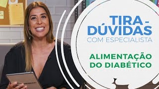 Alimentação do diabético  Tiradúvidas com especialista 10 [upl. by Eisler]