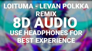 LOITUMA  LEVAN POLKKA REMIX 8D AUDIO [upl. by Nomi329]