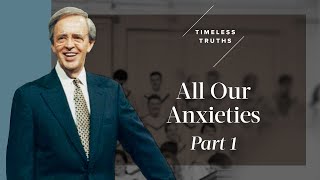 All Our Anxieties  Part 1  Timeless Truths – Dr Charles Stanley [upl. by Analak]