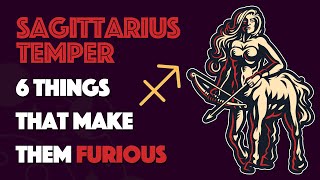 SAGITTARIUS Temper  6 Things that Make them Furious [upl. by Abehs]