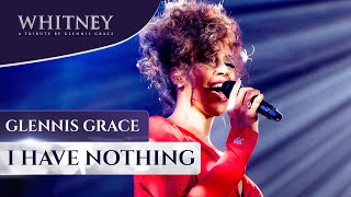 I Have Nothing  WHITNEY a tribute by Glennis Grace [upl. by Netsrejk828]