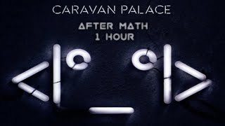 Caravan PalaceAfterMath 1 Hour Loop [upl. by Pavia616]