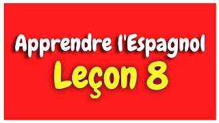 Apprendre lespagnol Leçon 8 Pour Débutants HD [upl. by Berlin431]