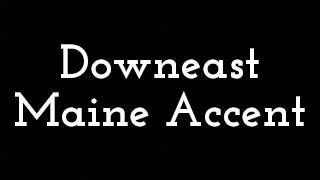 Downeast Maine Accent [upl. by Nosneh]