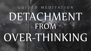 Guided Meditation for Detachment From OverThinking Anxiety  OCD  Depression [upl. by Ikoek]