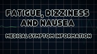 Fatigue Dizziness and Nausea Medical Symptom [upl. by Vyky818]