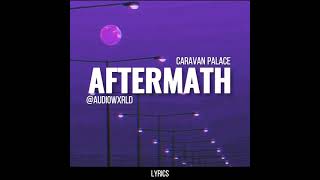 Caravan Palace  Aftermath  Edit Audio [upl. by Bega933]