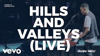 Tauren Wells  Hills and Valleys Live [upl. by Langan]