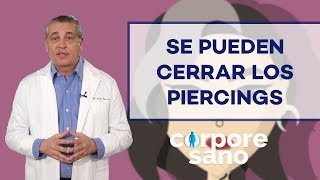 ¿Se pueden cerrar los piercings [upl. by Laroc]