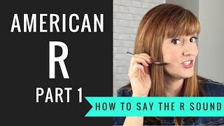 How to Pronounce the American R Sound American R Part 1 [upl. by Sosanna]