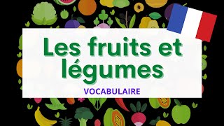 Les fruits et légumes  Fruits and vegetables  French Vocabulary [upl. by Ehgit]