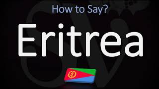 How to Pronounce Eritrea CORRECTLY [upl. by Suirradal]