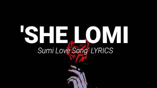 Sumi Love Song She Lomi  Lyrics [upl. by Vasta]