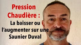 Pression Chaudière  La baisser ou l’augmenter sur une Saunier Duval [upl. by Dolan]