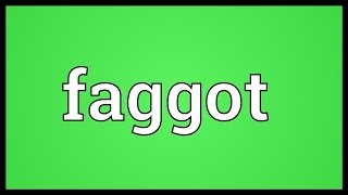 Faggot Meaning [upl. by Brenna196]