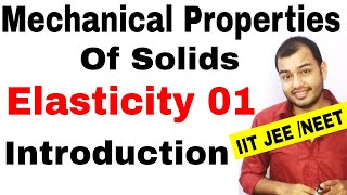 Class 11 chapter 9  MECHANICAL PROPERTIES OF SOLIDS 01 Elasticity  Introduction IIT JEE NEET [upl. by Arlette823]