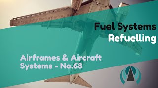 Refuelling  Fuel Systems  Airframes amp Aircraft Systems 68 [upl. by Carmelia]