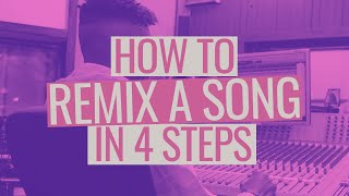 How to Remix a Song in 4 Steps [upl. by Nola]