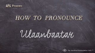 How to Pronounce Ulaanbaatar Real Life Examples [upl. by Nylrac665]