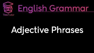 ADJECTIVE PHRASES  ENGLISH GRAMMAR [upl. by Ahsinad618]