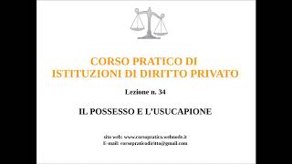 34 IL POSSESSO E LUSUCAPIONE [upl. by Ardath653]