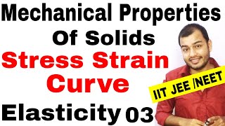 MECHANICAL PROPERTIES OF SOLIDS 03  ELASTICITY  Stress Strain Curve Stress Strain Graph JEE MAINS [upl. by Keelin]