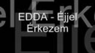 Edda  Éjjel érkezem [upl. by Fusco]