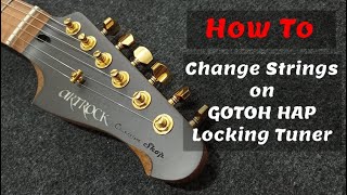 Gotoh HAP Locking Tuner  How to change the strings [upl. by Moorefield]