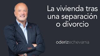 La vivienda familiar tras una separación o divorcio  Odériz Echevarría Abogados [upl. by Atalante228]