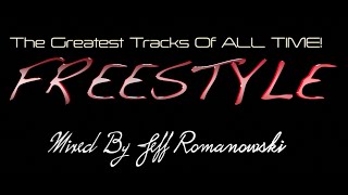 The Greatest FREESTYLE Records of ALL TIMEMixed By Jeff Romanowski 2020 [upl. by Vod]