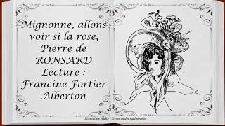 Mignonne allons voir si la rose Pierre de RONSARD Lecture Francine Fortier Alberton [upl. by Ahselef685]