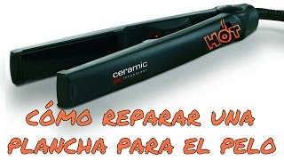 CÓMO REPARAR UNA PLANCHA PARA EL PELO PASO A PASO [upl. by Rolan]