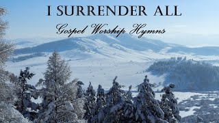 GOSPEL WORSHIP HYMNS  I Surrender All  Lyric Video by Lifebreakthrough [upl. by Einnep]