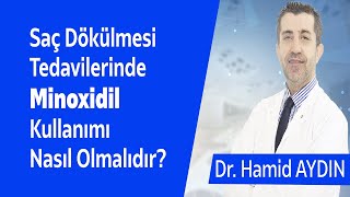 Saç Dökülmesi Tedavilerinde Minoxidil Kullanımı Nasıl Olmalıdır  Dr Hamid AYDIN [upl. by Pollie189]