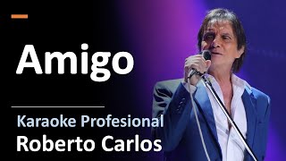 Amigo  Roberto Carlos  Karaoke  Pista Profesional [upl. by Florentia600]