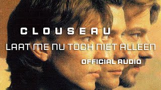 Clouseau  Laat Me Nu Toch Niet Alleen Official Audio [upl. by Just]