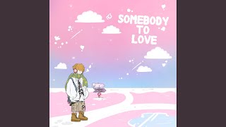 Somebody To Love [upl. by Dorrahs]