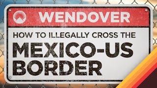 How to Illegally Cross the MexicoUS Border [upl. by Anairuy]