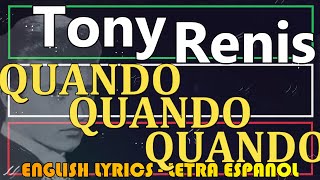 QUANDO QUANDO QUANDO  Tony Renis 1962 Letra Español English Lyrics Testo italiano [upl. by Yalcrab]