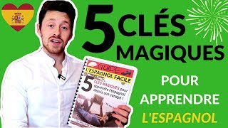 5 CLÉS MAGIQUES pour APPRENDRE lESPAGNOL guide gratuit [upl. by Kovacs164]