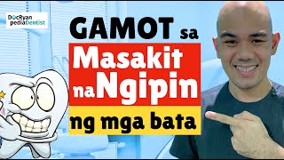 3 SAFE NA GAMOT SA SAKIT NG NGIPIN NG MGA BATA [upl. by Nnawaj]