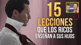 15 LECCIONES QUE LOS PADRES RICOS Enseñan a sus Hijos que los Pobres No lo hacen [upl. by Quitt]