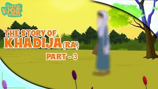 Family Of Prophet Muhammad SAW Stories  Khadija RA Wife Of Prophet  Part 3  Quran Stories [upl. by Elockin98]