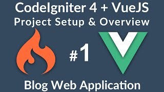 VueJS amp CodeIgniter 4 Web App  1  Overview amp Project Setup [upl. by Ynagoham]