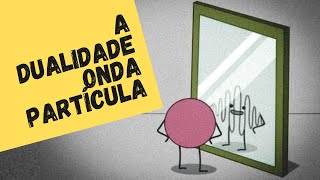 A DUALIDADE ONDAPARTÍCULA Física quântica para principiantes 4 [upl. by Pittel82]