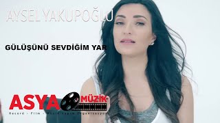 Aysel YAKUPOĞLU  Gülüşünü Sevdiğim Yar Official Video [upl. by Alben559]