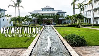 Key West Village Tour Walkthrough  BEACHES TURKS amp CAICOS [upl. by Nilreb493]