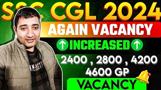 SSC CGL 2024 Vacancy Increased  2400 to 4600 GP  Updated Vacancy Chart [upl. by Mossberg]