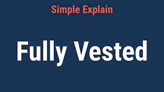 Fully Vested Definition How Vesting Schedules Work and Benefits [upl. by Ahslek]